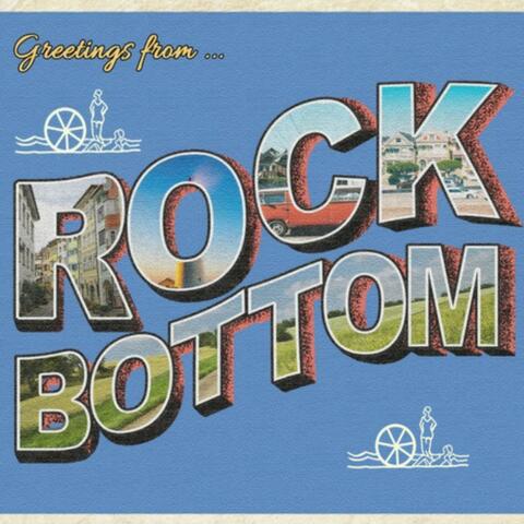 Greetings From...Rock Bottom