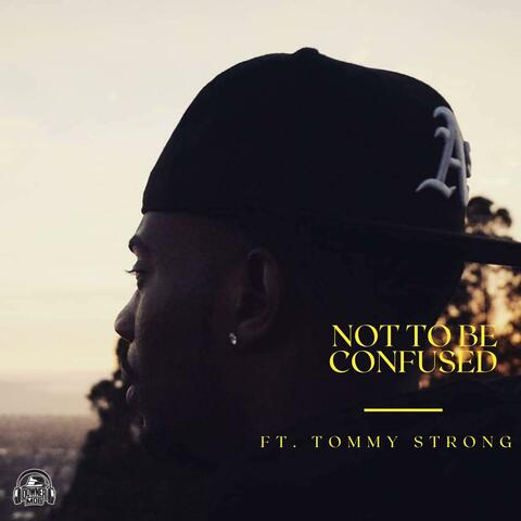 Not to be confused (feat. Tommy Strong)