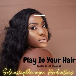 Play In Your Hair