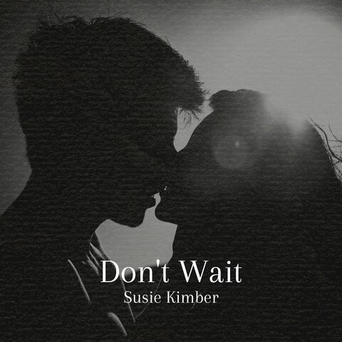 Don't Wait