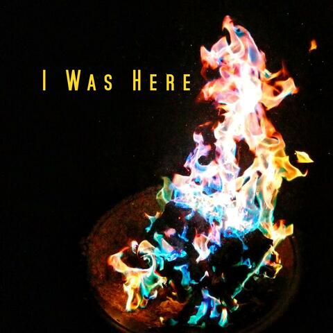 I Was Here