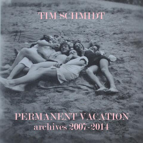 Permanent Vacation: Archives 2007-2014