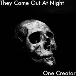 They Come Out At Night