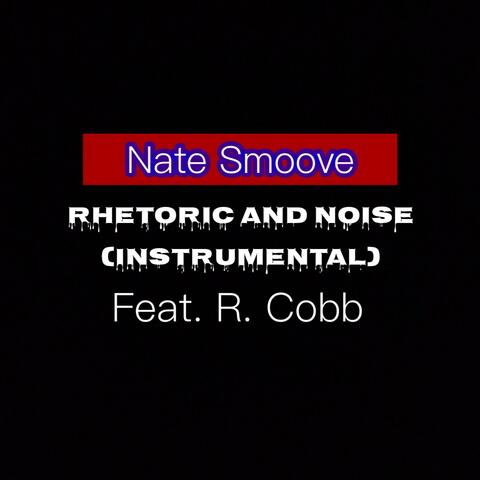 Rhetoric And Noise (feat. R. Cobb)