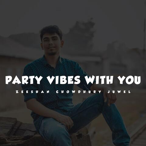 Party Vibes With You