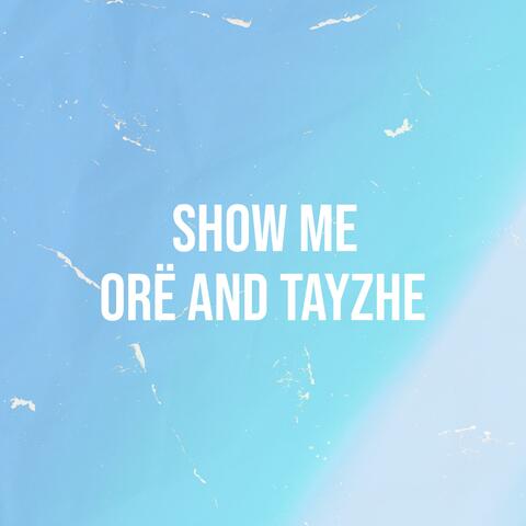 Show Me (feat. Tayzhe)