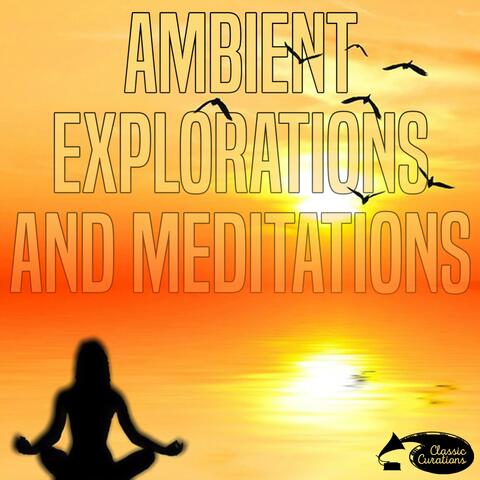 Ambient Explorations and Meditations