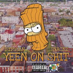 Yeen on shit (feat. Snackz)