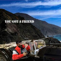 You Got A friend