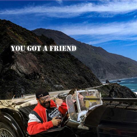 You Got A friend