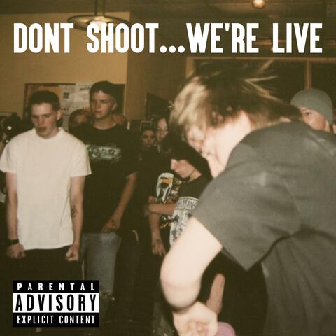 Don't Shoot We're Live