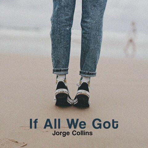 If All We Got