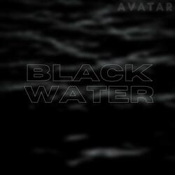 BLACK WATER