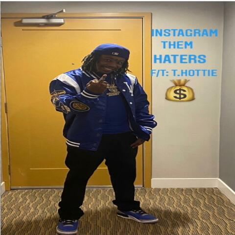 Instagram Them Haters (feat. T-Hottie)