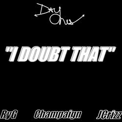 I Doubt That