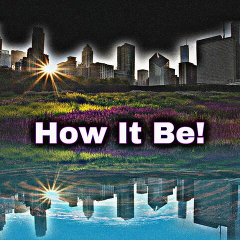 How It Be! (feat. Poetics)