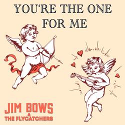 You're The One For Me