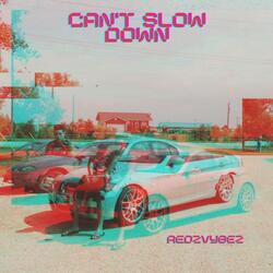 Can't Slow Down