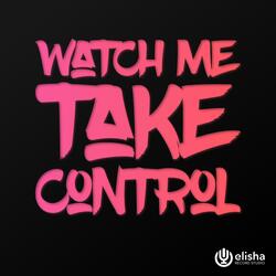 Watch Me Take Control