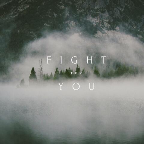 Fight For You