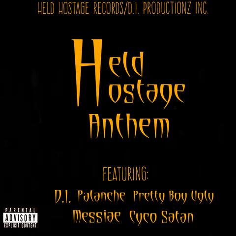 Held Hostage Anthem (feat. D.I. The Dillaboy, Pretty Boy Ugly, Messiae & Cyco Satan)