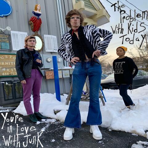 You're in Love With Junk