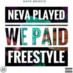 Neva Played (We paid freestyle)