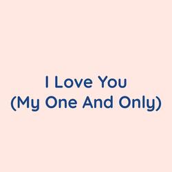 I Love You (My One And Only)