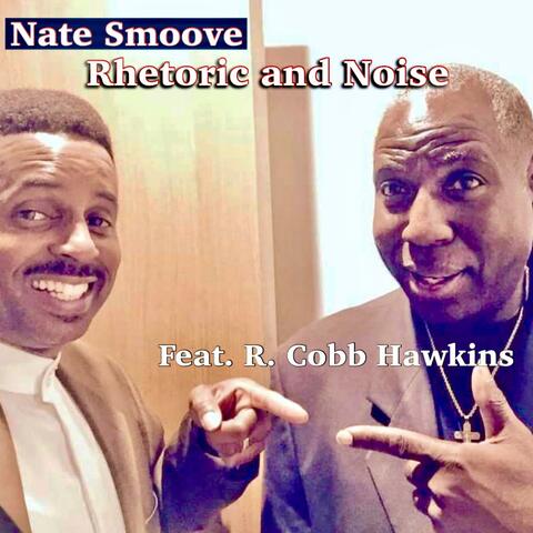 Rhetoric And Noise (feat. R. Cobb Hawkins)