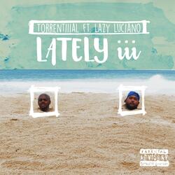 Lately Iii (feat. Lazy Luciano)