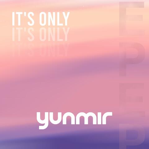 It's Only