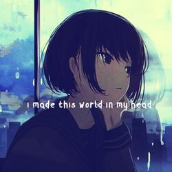 i made this world in my head