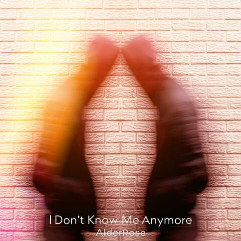 I Don't Know Me Anymore
