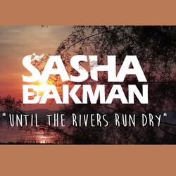 Until the rivers run dry
