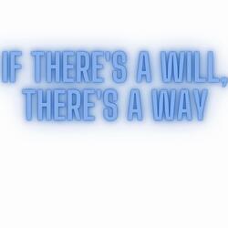 If There's a Will, There's a Way