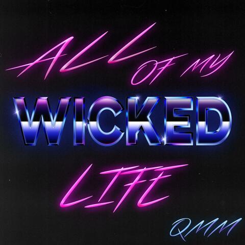 All of My Wicked Life