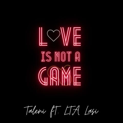 Love Is Not A Game (feat. LTA Lasi)