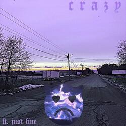 Crazy (feat. Just Fine)