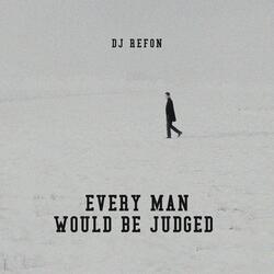 Every Man Would Be Judged