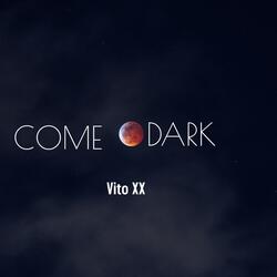 Come The Dark