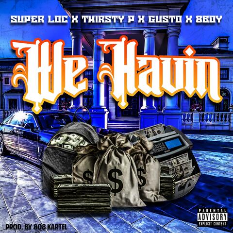 We Havin' (feat. Gusto Leimert, Thirsty P & 8Boy)