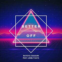 Better Off (feat. Coluluin & Lonely Days)