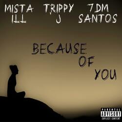 Because of you (feat. 7DMSantos & Trippy J)