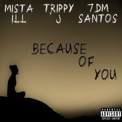 Because of you (feat. 7DMSantos & Trippy J)