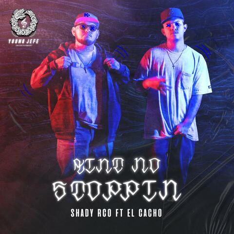Ain't No Stoppin' (feat. El cacho)