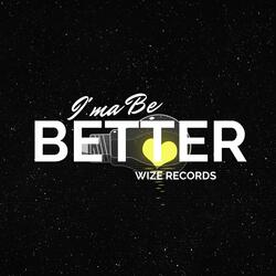 I'ma Be Better