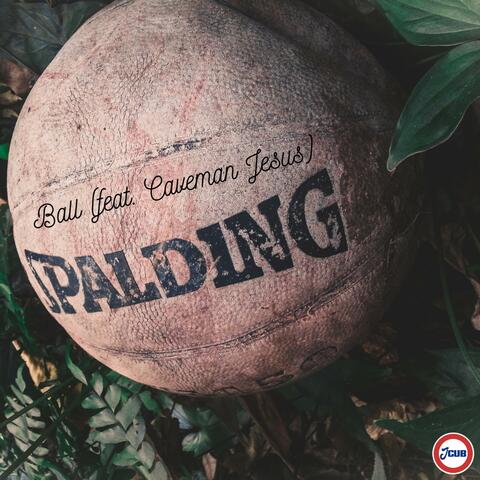 Ball (feat. Caveman Jesus)