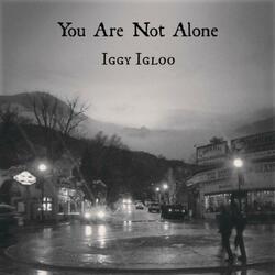 You Are Not Alone