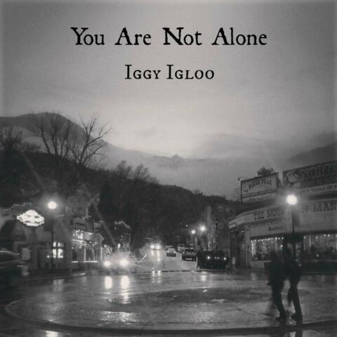 You Are Not Alone