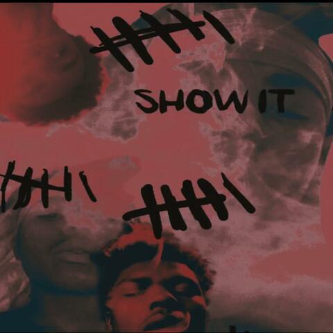 SHOW IT